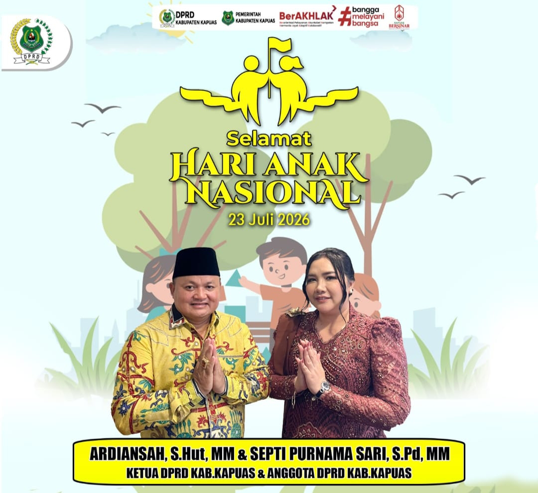 Ketua DPRD Kabupaten Kapuas Sampaikan Ucapan Selamat Hari Anak Nasional 2026